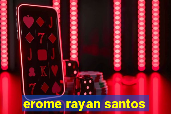 erome rayan santos